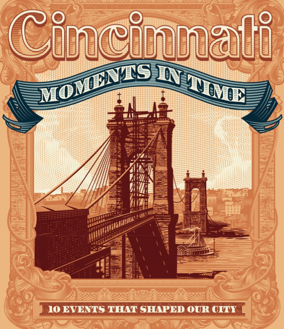 10 Events That Shaped Cincinnati Cincinnati Magazine